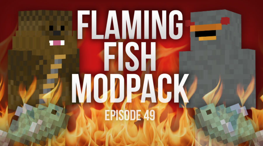 Flaming Fish Modpack – Episode 49